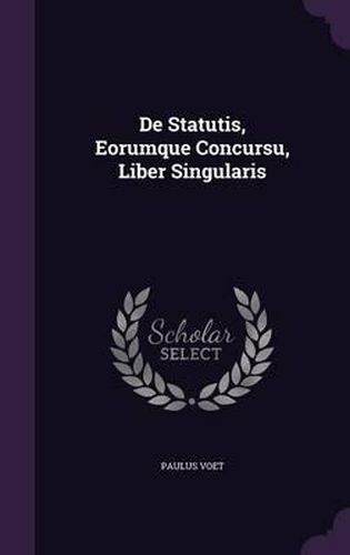 Cover image for de Statutis, Eorumque Concursu, Liber Singularis