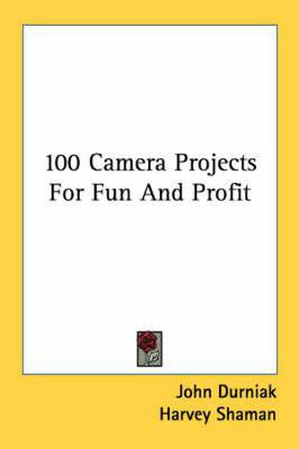 Cover image for 100 Camera Projects for Fun and Profit