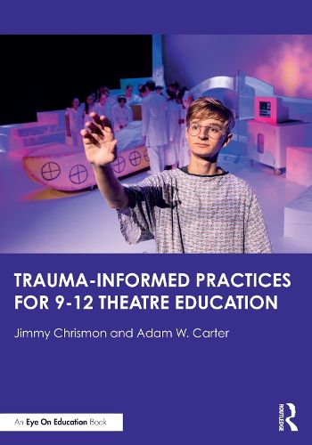 Cover image for Trauma-Informed Practices for 9-12 Theatre Education