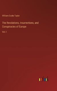 Cover image for The Revolutions, Insurrections, and Conspiracies of Europe