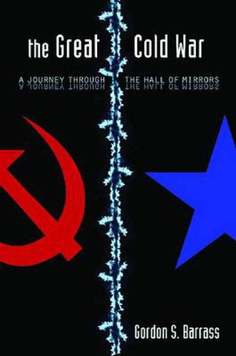 Cover image for The Great Cold War: A Journey Through the Hall of Mirrors