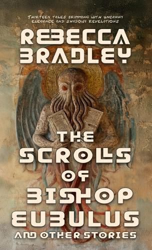 Cover image for The Scrolls of Bishop Eubulus, and Other Stories