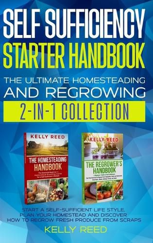 Cover image for Self Sufficiency Starter Handbook - The Ultimate Homesteading and Regrowing Collection