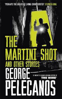 Cover image for The Martini Shot and Other Stories: From Co-Creator of Hit HBO Show 'We Own This City