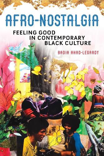 Cover image for Afro-Nostalgia: Feeling Good in Contemporary Black Culture