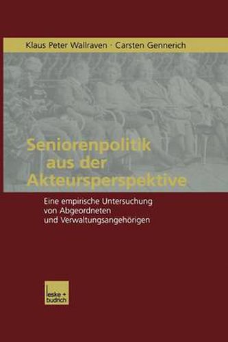 Cover image for Seniorenpolitik Aus Der Akteursperspektive: Eine Empirische Untersuchung Von Abgeordneten Und Verwaltungsangehoerigen