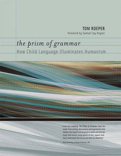 The Prism of Grammar: How Child Language Illuminates Humanism