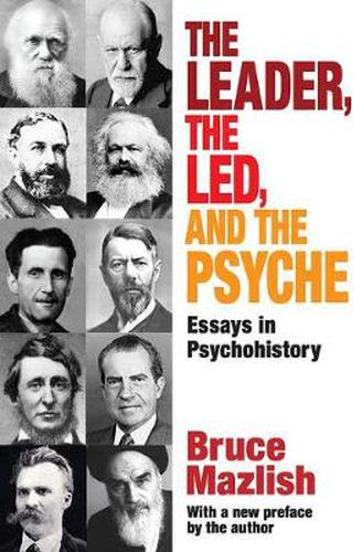 Cover image for The Leader, the Led, and the Psyche: Essays in Psychohistory