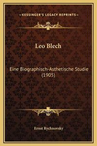 Cover image for Leo Blech: Eine Biographisch-Asthetische Studie (1905)