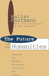 Cover image for Future of the Humanities: Teaching Art, Religion, Philosophy, Literature and History