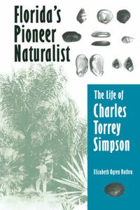 Cover image for Florida'S Pioneer Naturalist: The Life of Charles Torrey Simpson