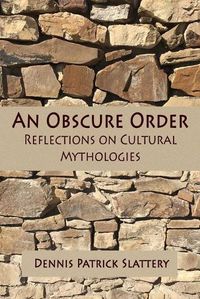 Cover image for An Obscure Order: Reflections on Cultural Mythologies