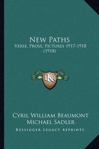 Cover image for New Paths: Verse, Prose, Pictures 1917-1918 (1918)