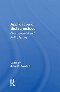 Cover image for Application of Biotechnology: Environmental and Policy Issues