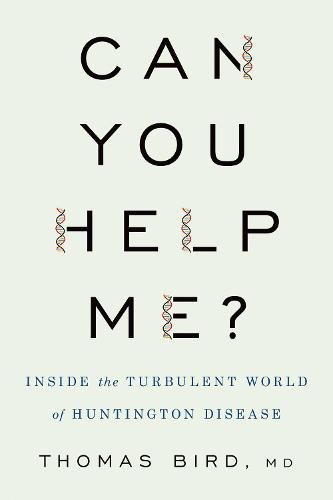 Cover image for Can You Help Me?: Inside the Turbulent World of Huntington Disease