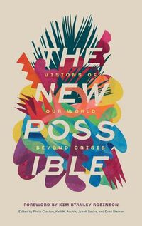 Cover image for The New Possible: Visions of Our World Beyond Crisis