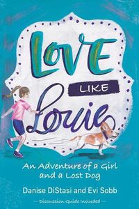 Cover image for Love Like Louie: An Adventure of a Girl and a Lost Dog