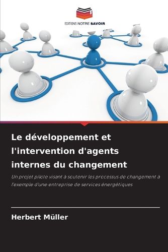 Cover image for Le developpement et l'intervention d'agents internes du changement