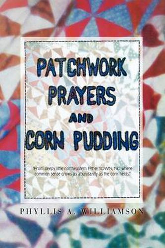 Cover image for Patchwork, Prayers and Corn Pudding