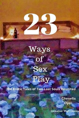 Cover image for 23 Ways to Sex Play - The Erotic Tales of Two Lost Souls Reunited