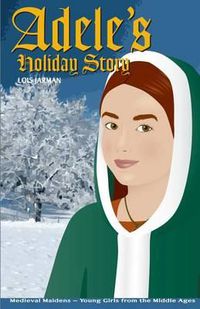 Cover image for Adele's Holiday Story: Daughter of William the Conqueror