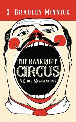 Cover image for The Bankrupt Circus & Other Misadventures