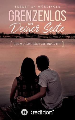 Cover image for Grenzenlos an deiner Seite: und wo das Gluck zu finden ist