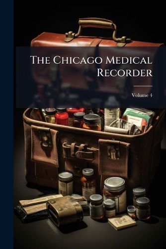 Cover image for The Chicago Medical Recorder, Volume 4