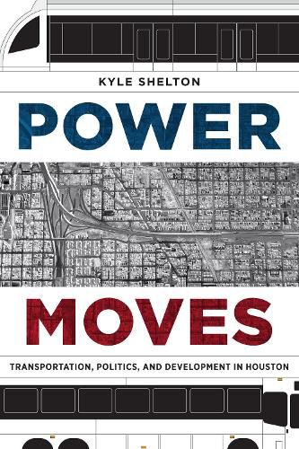 Cover image for Power Moves: Transportation, Politics, and Development in Houston