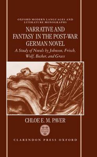 Cover image for Narrative and Fantasy in the Post-War German Novel: A Study of Novels by Johnson, Frisch, Wolf, Becker, and Grass