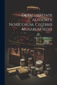 Cover image for De Salubritate Altdorfii Noricorum, Celebris Musarum Sedis