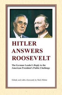 Cover image for Hitler Answers Roosevelt: The German Leader's Reply to the American President's Public Challenge