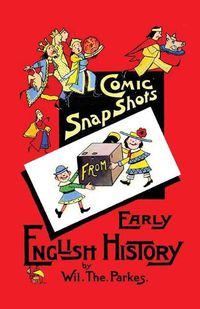 Cover image for Comic Snapshots from Early English History