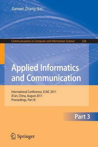 Cover image for Applied Informatics and Communication, Part III: International Conference, ICAIC 2011, Xi'an China, August 20-21, 2011, Proceedings, Part III