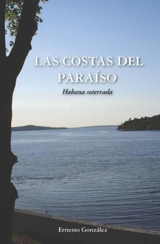 Cover image for Las Costas del Paraiso: La Habana Soterrada