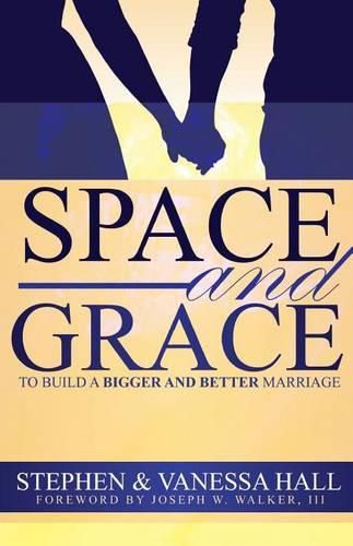 Cover image for Space and Grace: To Build A Bigger And Better Marriage