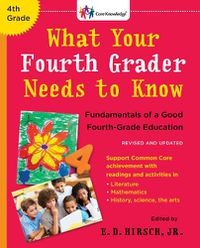 Cover image for What Your Fourth Grader Needs to Know (Revised and Updated): Fundamentals of a Good Fourth-Grade Education