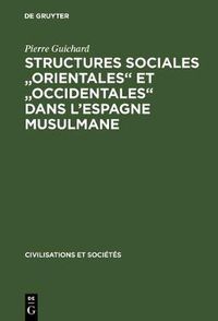 Cover image for Structures Sociales Orientales Et Occidentales Dans l'Espagne Musulmane