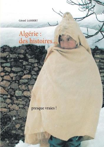 Algerie: des histoires presque vraies !