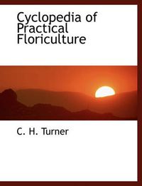 Cover image for Cyclopedia of Practical Floriculture