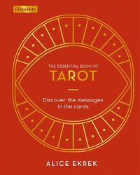 Cover image for The Essential Book of Tarot: Discover the Messages in the Cards