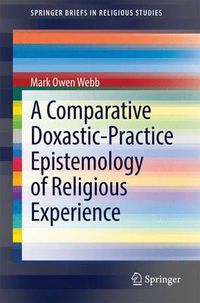 Cover image for A Comparative Doxastic-Practice Epistemology of Religious Experience