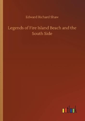 Cover image for Legends of Fire Island Beach and the South Side