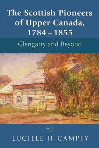 Cover image for The Scottish Pioneers of Upper Canada, 1784-1855: Glengarry and Beyond