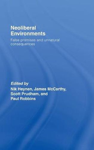 Cover image for Neoliberal Environments: False Promises and Unnatural Consequences