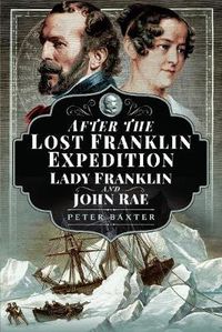 Cover image for After the Lost Franklin Expedition: Lady Franklin and John Rae