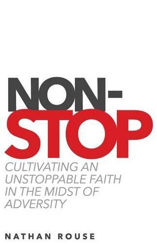 Cover image for Non-Stop: Cultivating an Unstoppable Faith in the Midst of Adversity