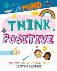Cover image for Grow Your Mind: Think Positive