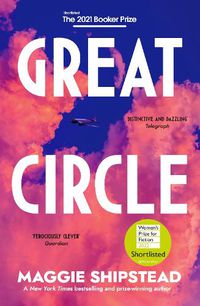 Cover image for Great Circle: The soaring and emotional novel shortlisted for the Women's Prize for Fiction 2022 and shortlisted for the Booker Prize 2021