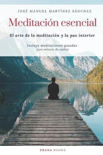 Cover image for Meditacion esencial: El arte de la meditacion y la paz interior